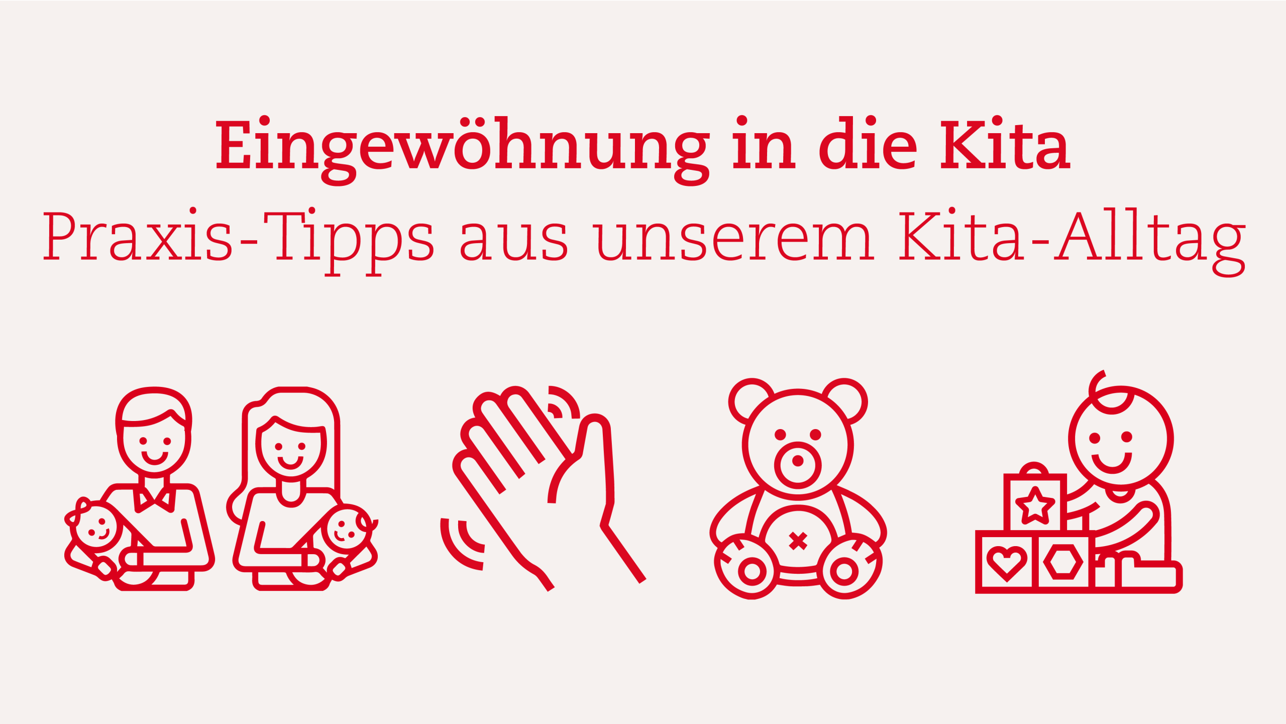 Eingewöhnung in die Kita – Umstellung auf Fremdbetreuung